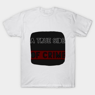 A TRUE SIDE OF CRIME TITLE T-Shirt